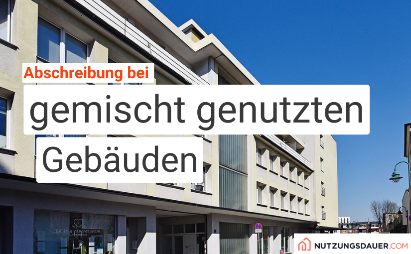 Abschreibung bei gemischt genutzten Gebäuden